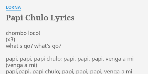 papi-chulo-lyrics-by-lorna-chombo-loco-what-s-go