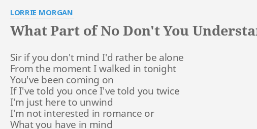 what-part-of-no-don-t-you-understand-lyrics-by-lorrie-morgan-sir-if