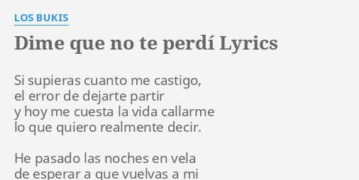 "DIME QUE NO TE PERDÍ" LYRICS By LOS BUKIS: Si Supieras Cuanto Me...