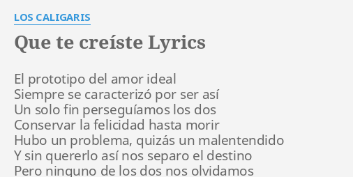 Que Te Creiste Lyrics By Los Caligaris El Prototipo Del Amor