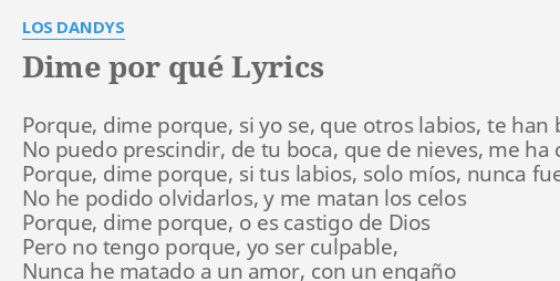 "DIME POR QUÉ" LYRICS By LOS DANDYS: Porque, Dime Porque, Si...