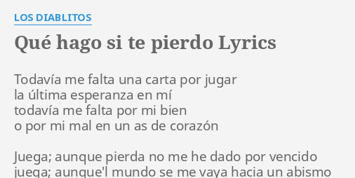 QUÉ HAGO SI TE PIERDO LYRICS by LOS DIABLITOS Todavía me falta una