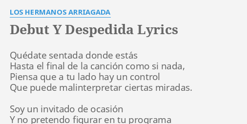 "DEBUT Y DESPEDIDA" LYRICS By LOS HERMANOS ARRIAGADA: Quédate Sentada ...