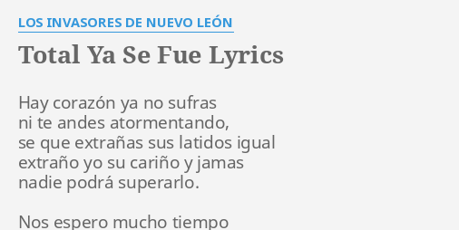 total-ya-se-fue-lyrics-by-los-invasores-de-nuevo-le-n-hay-coraz-n-ya