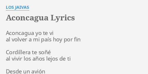 "ACONCAGUA" LYRICS By LOS JAIVAS: Aconcagua Yo Te Vi...