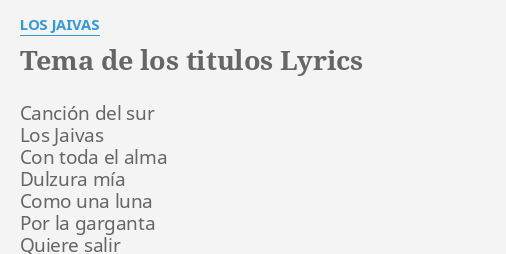 "TEMA DE LOS T**ULOS" LYRICS By LOS JAIVAS: Canción Del Sur Los...