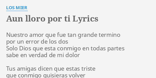 aun-lloro-por-ti-lyrics-by-los-mier-nuestro-amor-que-fue