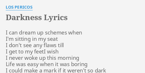 Darkness Lyrics By Los Pericos I Can Dream Up