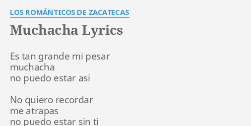 muchacha-lyrics-by-los-rom-nticos-de-zacatecas-es-tan-grande-mi