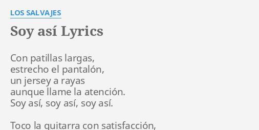 Soy AsÍ Lyrics By Los Salvajes Con Patillas Largas Estrecho 0355