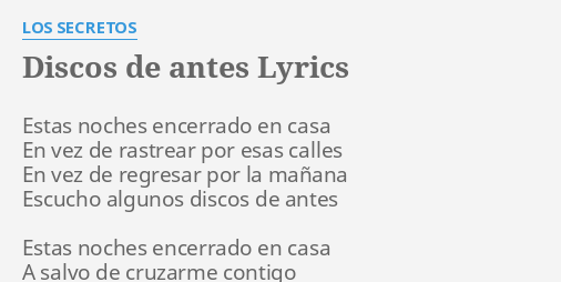 "DISCOS DE ANTES" LYRICS By LOS SECRETOS: Estas Noches Encerrado En...