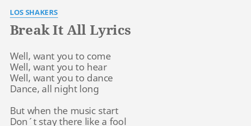 Break It All Lyrics By Los Shakers Well Want You To