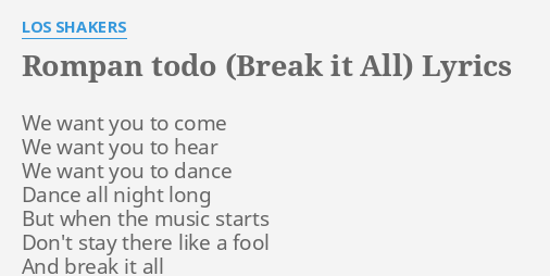 Rompan Todo Break It All Lyrics By Los Shakers We Want You To