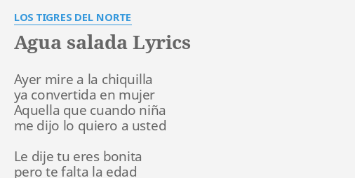 Agua Salada Lyrics By Los Tigres Del Norte Ayer Mire A La 4850