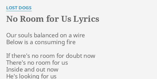 No Room For Us Lyrics By Lost Dogs Our Souls Balanced On