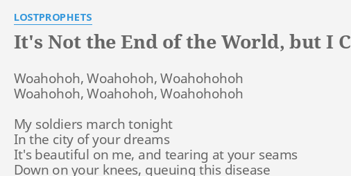 It S Not The End Of The World But I Can See It From Here Lyrics By Lostprophets Woahohoh Woahohoh Woahohohoh Woahohoh