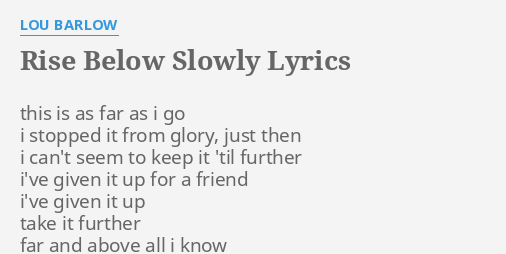 Rise Below Slowly Lyrics By Lou Barlow This Is As Far