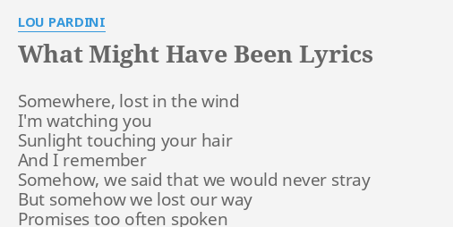 What Might Have Been Lyrics By Lou Pardini Somewhere Lost In The