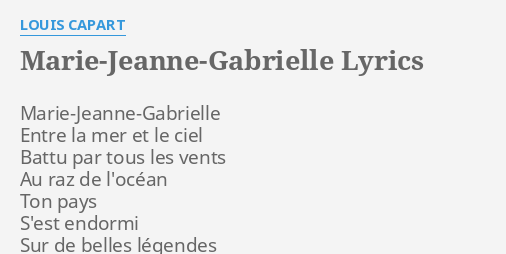 Marie-Jeanne-Gabrielle" Lyrics By Louis Capart: Marie-Jeanne-Gabrielle  Entre La Mer...