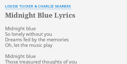 "MIDNIGHT BLUE" LYRICS By LOUISE TUCKER & CHARLIE SKARBEK: Midnight ...