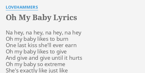 Oh My Baby Lyrics By Lovehammers Na Hey Na Hey