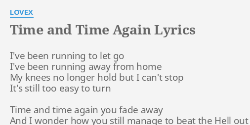 Time And Time Again Lyrics By Lovex I Ve Been Running To