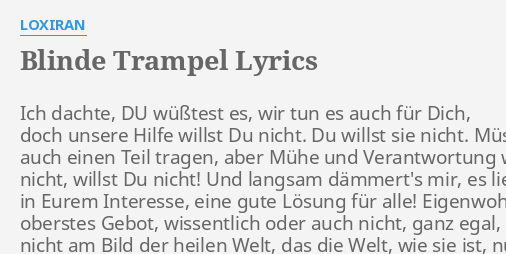 Blinde Trampel Lyrics By Loxiran Ich Dachte Du Wusstest