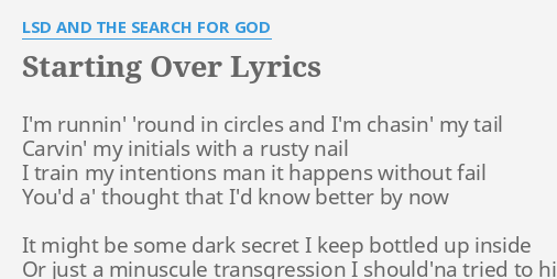 Starting Over Lyrics By Lsd And The Search For God I M Runnin Round In