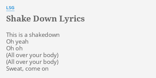 Shake Down Lyrics By Lsg This Is A Shakedown