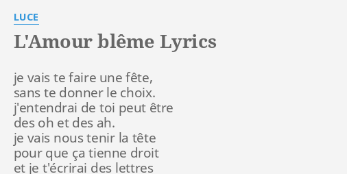 L Amour Bleme Lyrics By Luce Je Vais Te Faire