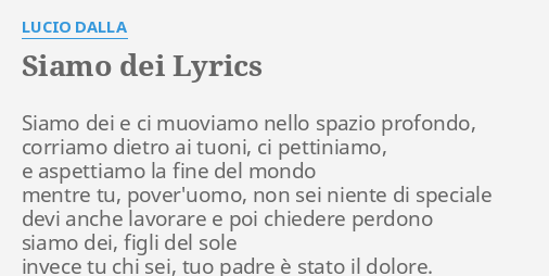 SIAMO DEI LYRICS by LUCIO DALLA: Siamo dei e ci