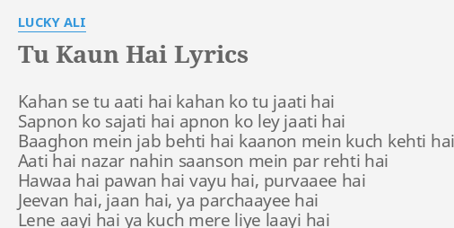 Tu Kaun Hai Lyrics By Lucky Ali Kahan Se Tu ti