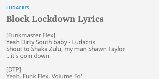 Block Lockdown Lyrics By Ludacris Yeah Dirty South Baby