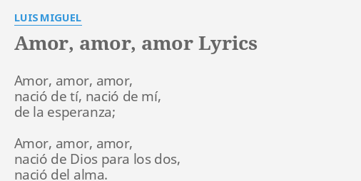 "AMOR, AMOR, AMOR" LYRICS by LUIS MIGUEL: Amor, amor, amor, nació...