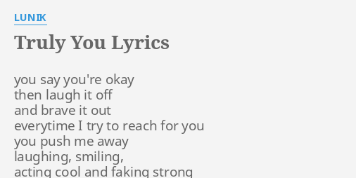 Truly You Lyrics By Lunik You Say You Re Okay