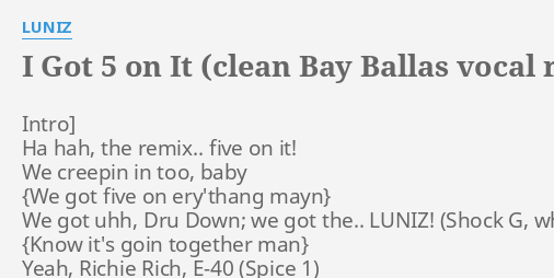 lyrics i got 5 on it bay ballas vocal remix luniz