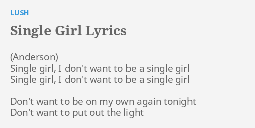 single-girl-lyrics-by-lush-single-girl-i-don-t