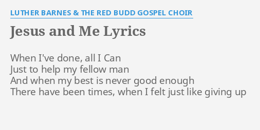 Jesus And Me Lyrics By Luther Barnes The Red Budd Gospel Choir