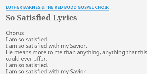 So Satisfied Lyrics By Luther Barnes The Red Budd Gospel Choir