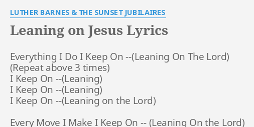 Leaning On Jesus Lyrics By Luther Barnes The Sunset Jubilaires