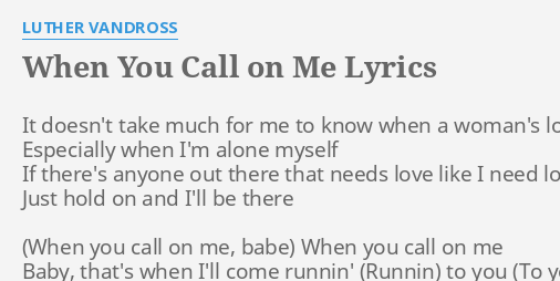 When You Call On Me Lyrics By Luther Vandross It Doesn T Take Much