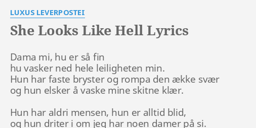 She Looks Like Hell Lyrics By Luxus Leverpostei Dama Mi Hu Er 6989