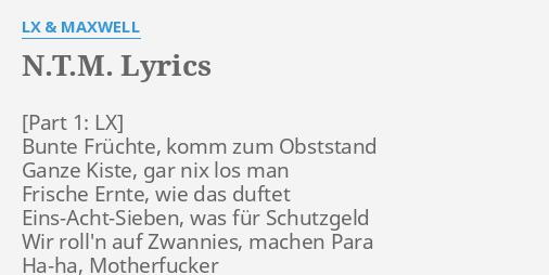 "N.T.M." LYRICS By LX & MAXWELL: Bunte Früchte, Komm Zum...