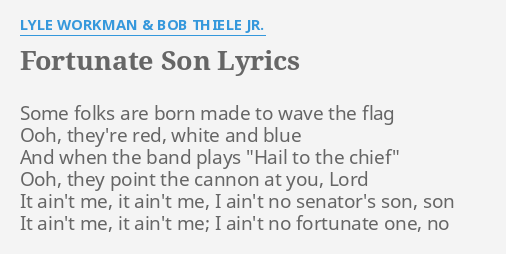 Fortunate Son Lyrics By Lyle Workman And Bob Thiele Jr Some Folks Are Born 8118