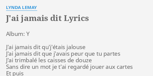 "J'AI JAMAIS DIT" LYRICS By LYNDA LEMAY: Album: Y J'ai Jamais...