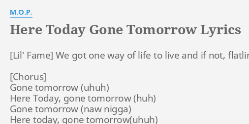 Here Today Gone Tomorrow Lyrics By M O P We Got One Way