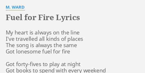 Fuel For Fire Lyrics By M Ward My Heart Is Always