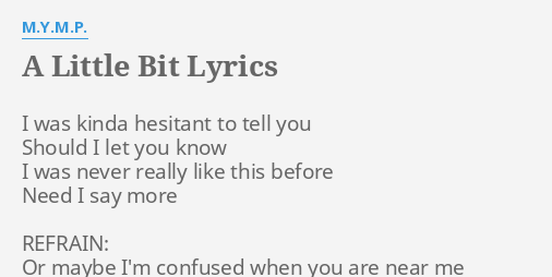 A Little Bit Lyrics By M Y M P I Was Kinda Hesitant