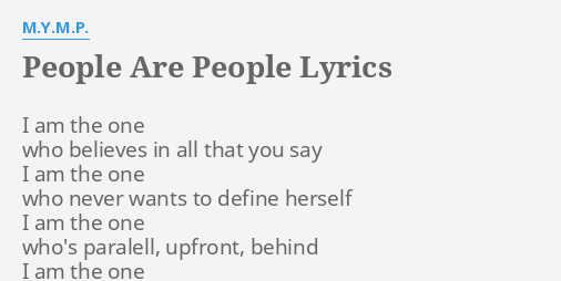 People Are People Lyrics By M Y M P I Am The One