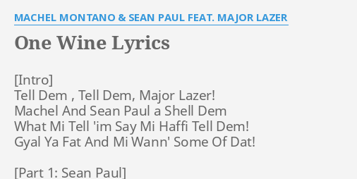 One Wine Lyrics By Machel Montano Sean Paul Feat Major Lazer Tell Dem Tell